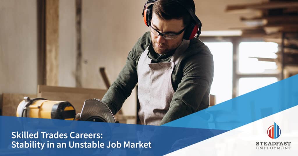 Skilled Trades Careers: Stability in an Unstable Job Market
