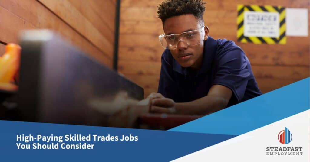 High-Paying Skilled Trades Jobs You Should Consider