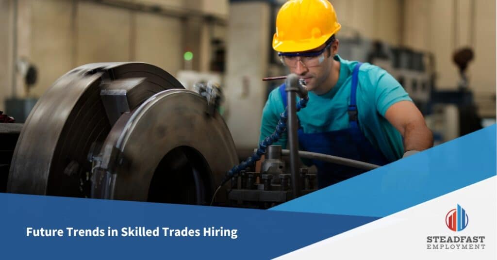 Future Trends in Skilled Trades Hiring