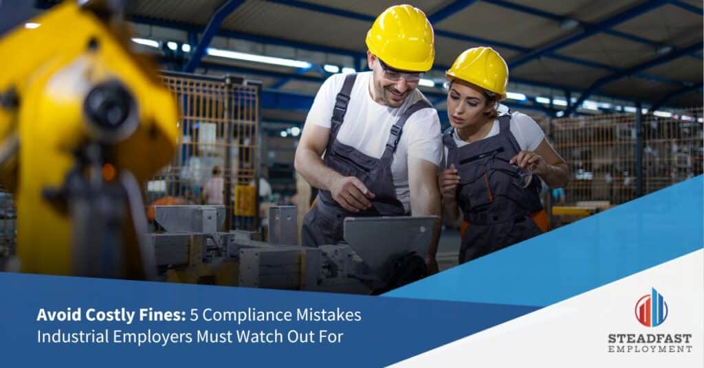 Avoid Costly Fines: 5 Compliance Mistakes Industrial Employers Must Watch Out For