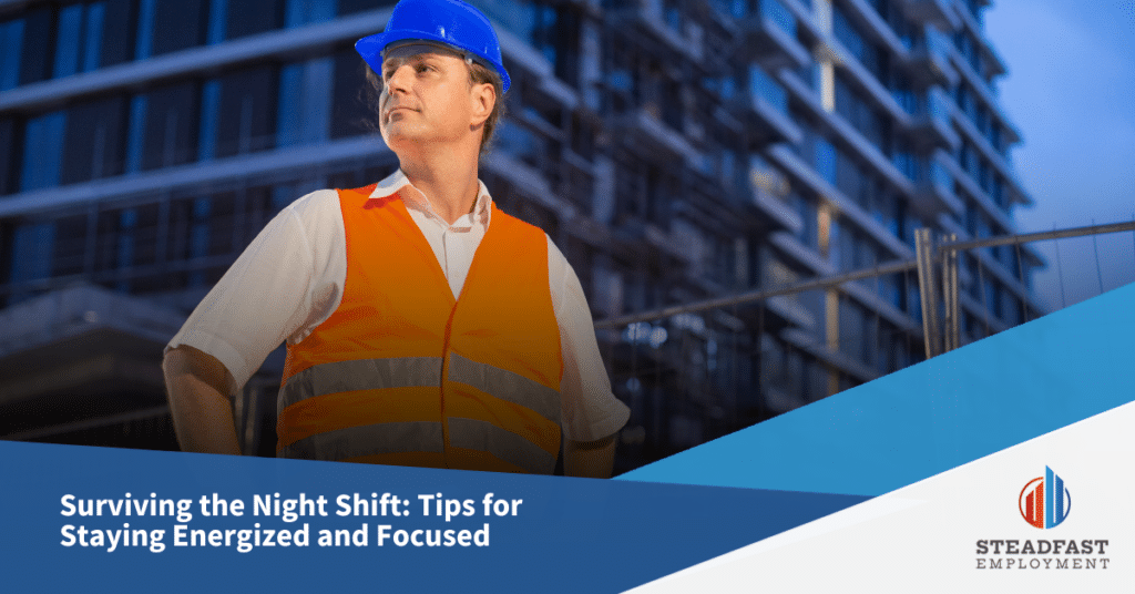 Surviving the Night Shift: Tips for Staying Energized and Focused